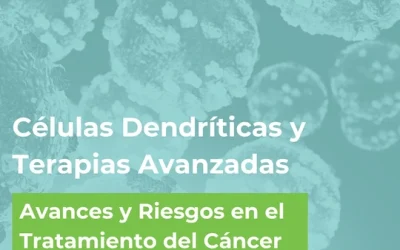 Células Dendríticas y Terapias Avanzadas: Avances Científicos y Precauciones en el Tratamiento del Cáncer