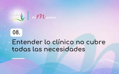 Entender lo clínico no cubre todas las necesidades